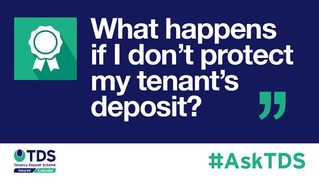 Image saying "#AskTDS: "What happens if I don't protect my tenant's deposit?"