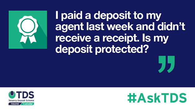 #AskTDS: "I paid a deposit to my agent last week and didn't receive a receipt. Is my deposit protected?"