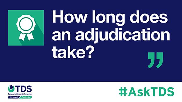 Image saying #AskTDS: “How long does an adjudication take?"