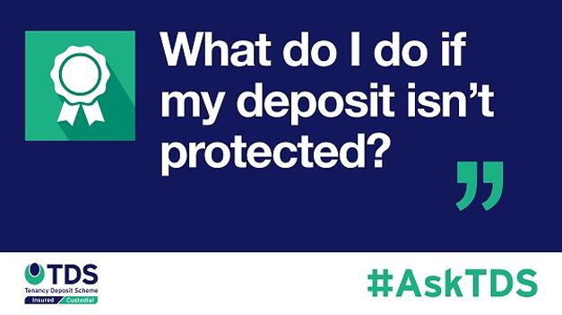 Image saying #AskTDS: "What do I do if my deposit isn't protected?"