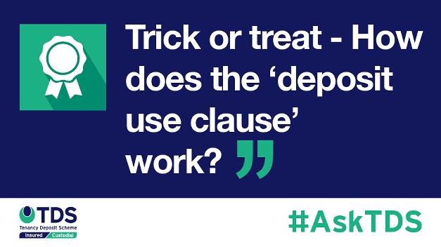 #AskTDS: Trick or treat - How does the ‘deposit use clause’ work?