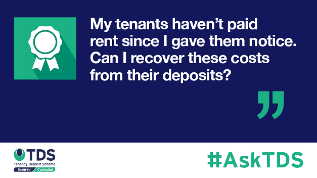 Image saying "#AskTDS: My tenants haven’t paid rent since I gave them notice. Can I recover these costs from their deposits?"