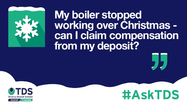 #AskTDS: "My boiler stopped working over Christmas – Can I claim compensation from my deposit?"