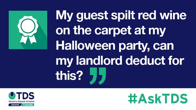 #AskTDS: My guest spilt red wine on the carpet at my Halloween party, can my landlord deduct for this?