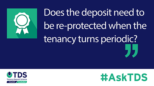 Image saying "#AskTDS: Does the deposit need to be re-protected when the tenancy turns periodic?"