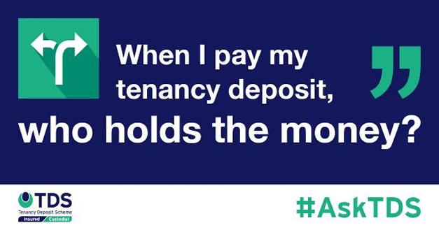 #AskTDS: "When I pay my tenancy deposit, who holds the money?" 